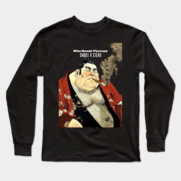 Puff Sumo: Who Needs Therapy, Smoke a Cigar  on a dark (Knocked Out) background Long Sleeve T-Shirt by Puff Sumo